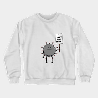 I don't like masks Crewneck Sweatshirt